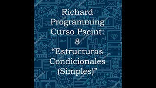 Curso Pseint 8: Estructuras Condicionales Simples.