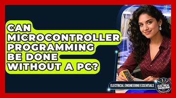 Can Microcontroller Programming Be Done Without a PC? | Electrical Engineering Essentials News