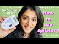 My EPILATOR for HAIR REMOVAL technique ! How to epilate ?