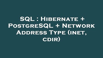 SQL : Hibernate + PostgreSQL + Network Address Type (inet, cdir)