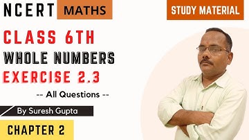 Complete Exercise 2.3 Class 6th Maths Solutions - Chapter 2 Whole Numbers - Study Material