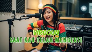 VIRGOUN - SAAT KAU TELAH MENGERTI | COVER REGGAE VERSION