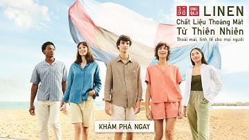 UNIQLO LINEN - CHẤT LIỆU THOÁNG MÁT TỪ THIÊN NHIÊN