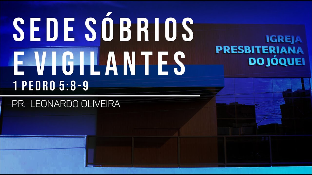 EBD - SEDE SÓBRIOS E VIGILANTES - 1 Pedro 5: 8-9 | Pr. Leonardo - YouTube