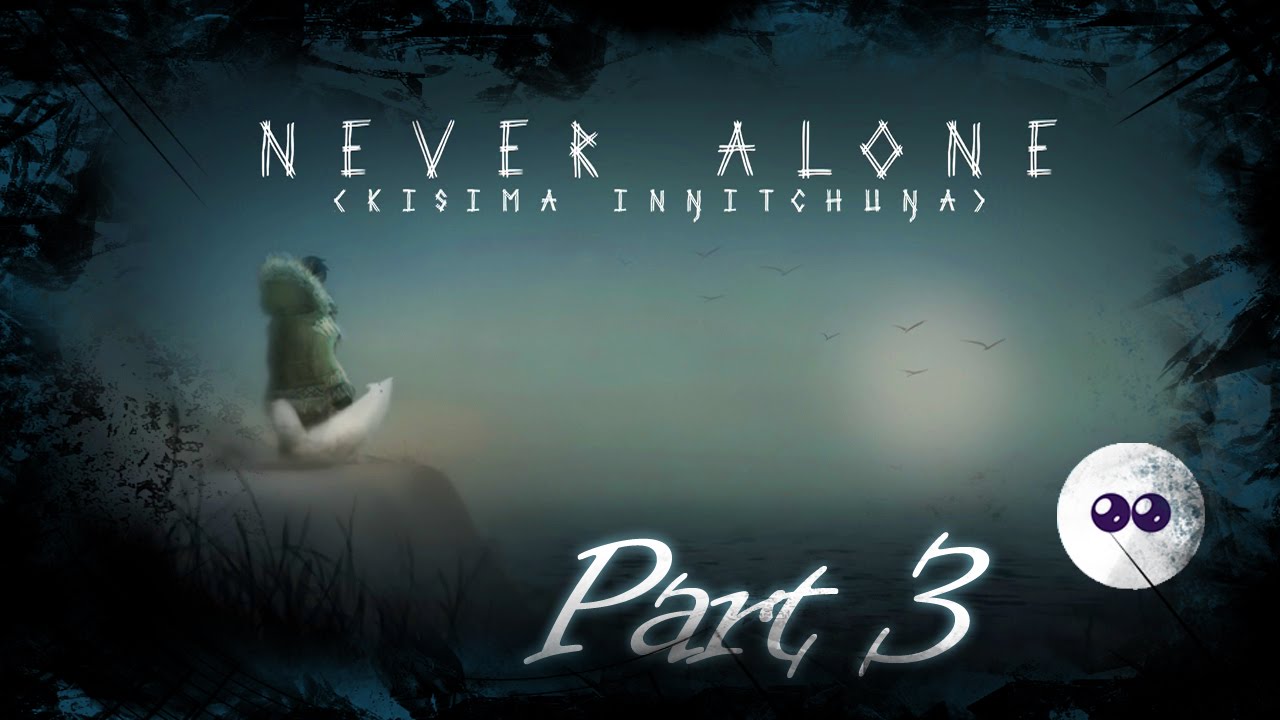 Lets play : Never Alone [Part Three] - Stike of the Polar Bear