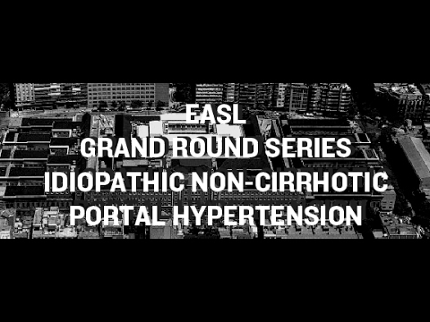 EASL Grand Round Series: Idiopathic Non-Cirrhotic Portal Hypertension