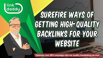 Surefire Ways of Getting High Quality Backlinks for Your Website