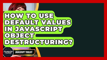 How To Use Default Values In JavaScript Object Destructuring? - JavaScript Toolkit