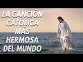 MÚSICA CATÓLICA PARA INICIAR EL DÍA DANDO GRACIAS A DIOS - LA CANCIÓN CATÓLICA MÁS HERMOSA DEL MUNDO