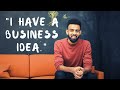 You have a business idea now what