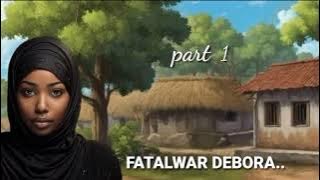 FATALWAR DEBORAH...part 1 (cigaba Farautar Mayu)
