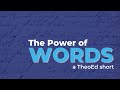 The power of words a theoed short