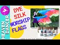 LEARN TO DYE SILK WORSHIP FLAGS