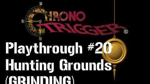 Chrono Trigger Playthrough #20 - Hunting Grounds