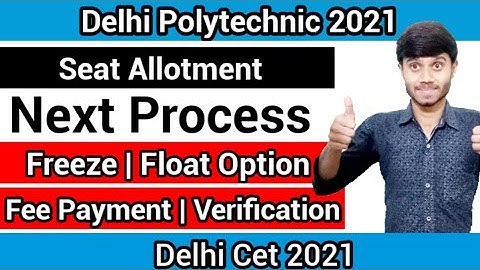 Delhi Polytechnic 2021 : Next Process Freeze Option | Fee Payment & Verification Process : Cet 2021