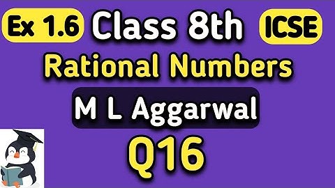 Q16 Ex 1.6 Class 8 ICSE ML Aggarwal #MLAggarwal #Class8th #ICSE #Chapter1 #liveclass #Rationalnumber