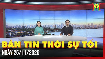 Thời sự Hà Nội tối 25/11/2025: Tập trung nguồn lực thực hiện 2 Chương trình Quốc gia,...