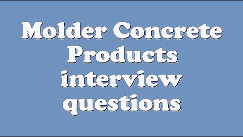 Molder Concrete Products interview questions