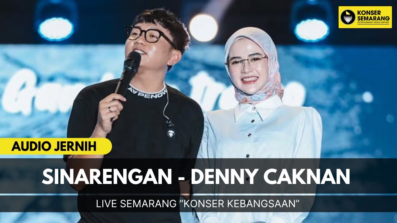 SINARENGAN - DENNY CAKNAN LIVE KONSER KEBANGSAAN SEMARANG