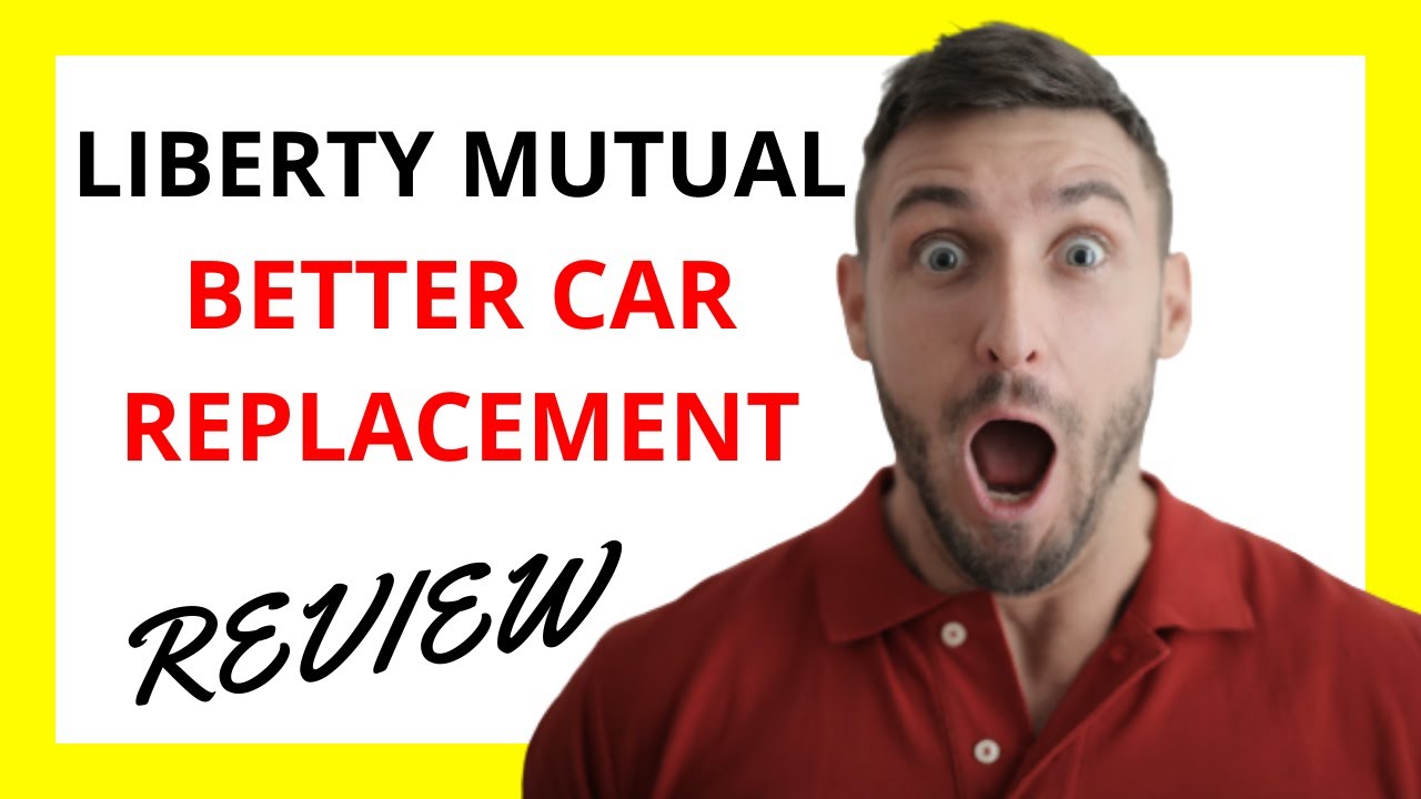 🔥 Liberty Mutual Better Car Replacement Review: Pros and Cons - YouTube