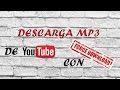 DESCARGA MP3 DE YOUTUBE CON FORCE DOWNLOAD DESCARGA MP3 DE YOUTUBE CON FORCE DOWNLOAD