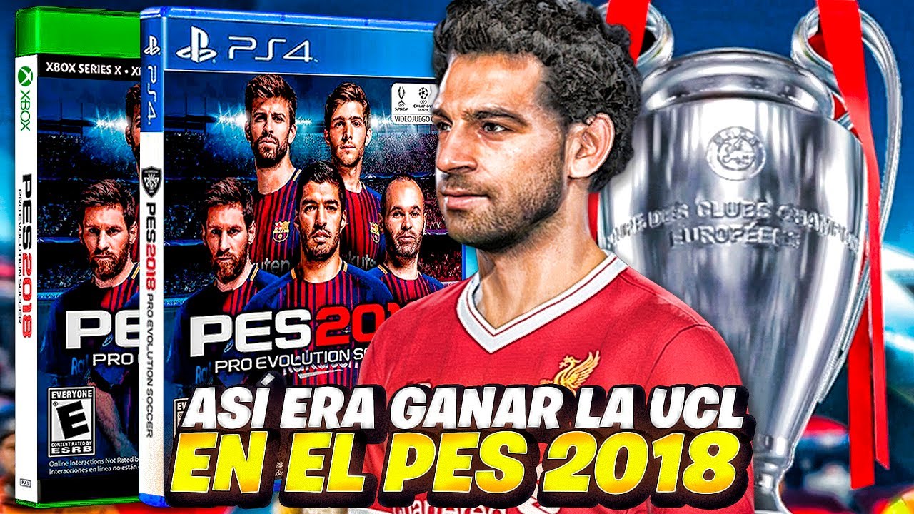 COMO ERA GANAR LA UEFA CHAMPIONS LEAGUE EN EL ULTIMO PES QUE INCLUYO SU LICENCIA | PES 2018