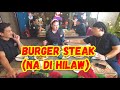 BURGER STEAK NA DI HILAW OK??