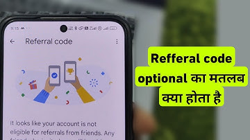 Referral Code Optional ka Matlab Kya Hota Hai