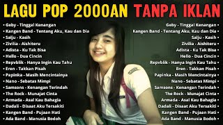LEGEND LAGU POP 2000AN INDONESIA TERPOPULER TANPA IKLAN  NOSTALGIA MUSIK LAWAS 2000 AN