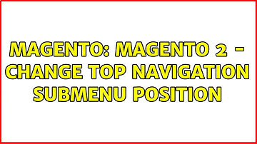 Magento: Magento 2 - Change top navigation submenu position