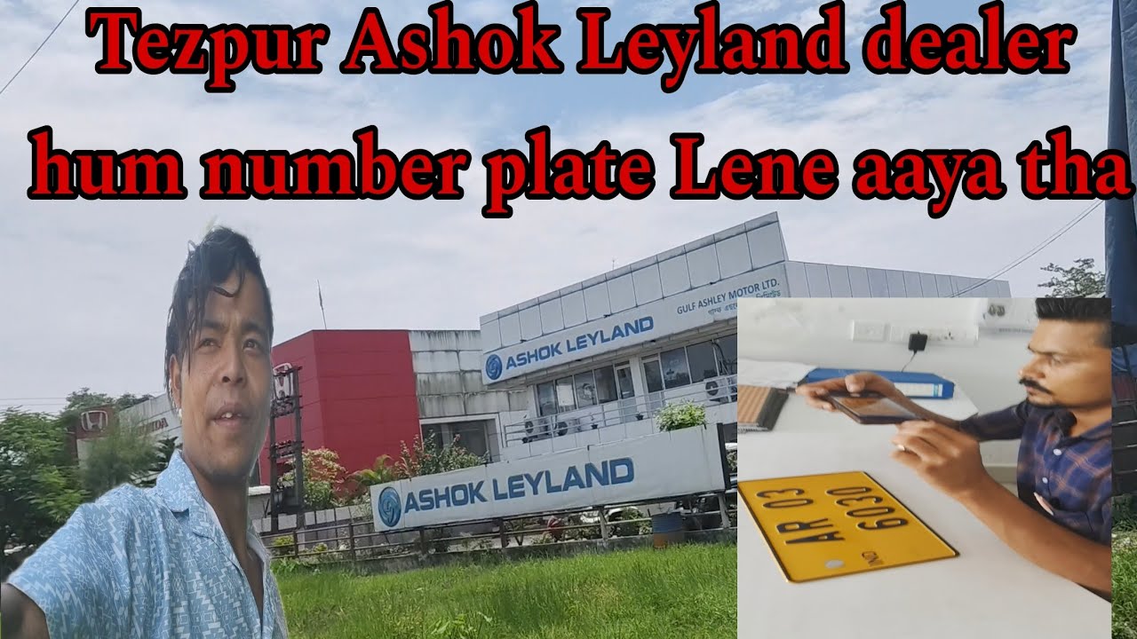 tezpur-ashok-leyland-dealer-number-plate-lene-aaya-tha-drivering
