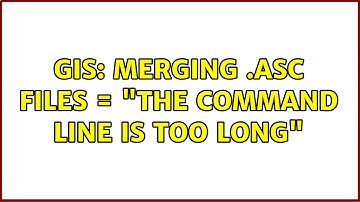 GIS: Merging .asc files = "The command line is too long" (2 Solutions!!)