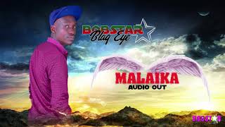 MALAIKA BY BOBSTAR BLAQ EYE UGANDA(BEBECOOL SOLDIER)