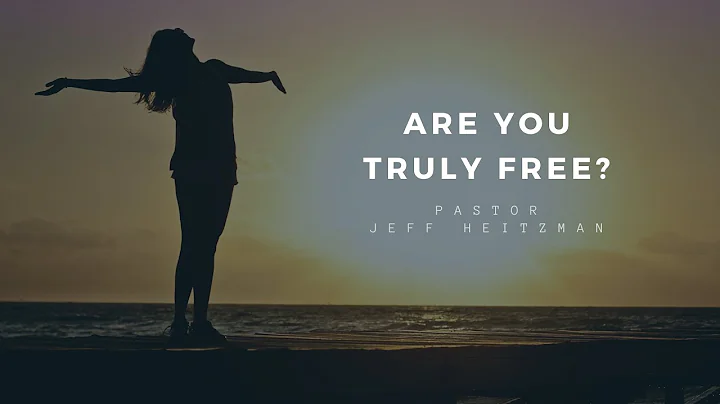Are You Truly Free? - Pastor Jeff Heitzman (07-05-...