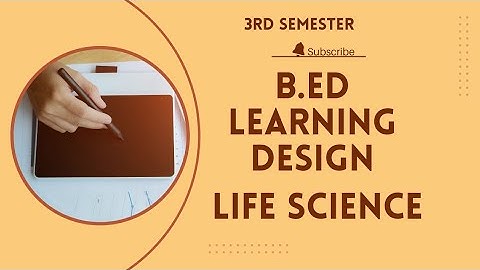 Part 7  B. Ed 3rd sem Learning Design || Life Science LD || #anulifestylevibes #learningdesign