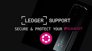 Ledger Support  Getting Started with Polkadot (DOT)