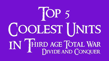 Third Age: Total War [DAC] - Top 5 Coolest Units