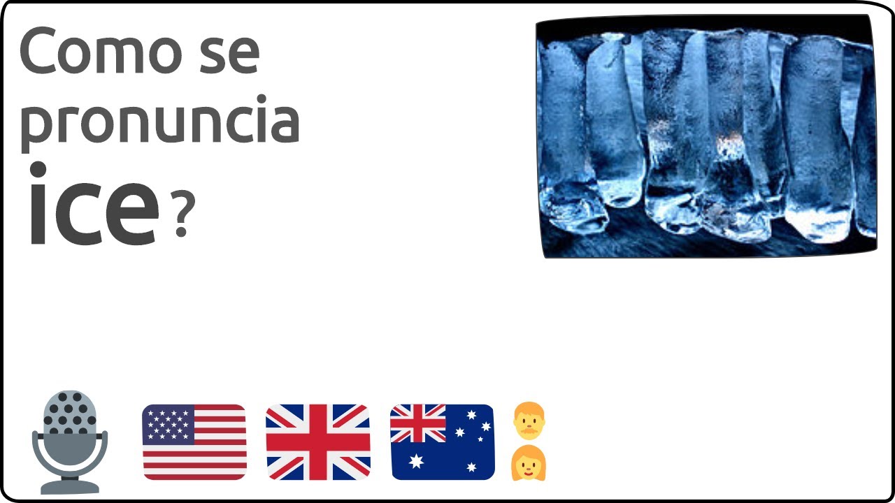 Como se pronuncia ice en ingles 🇺🇸 🇬🇧 🇦🇺 YouTube
