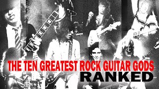 The 10 Greatest ROCK GUITAR GODS | Ranked