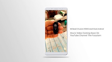 How To Install Stock Android Custom ROM On Mi Band 4 Video Coming Soon ...