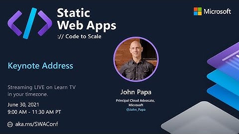 Keynote with John Papa - Static Web Apps: Code to Scale (1 of 6)