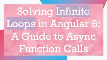Solving Infinite Loops in Angular 6: A Guide to Async Function Calls