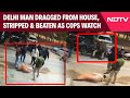 Delhi News | Man Dragged From House, Stripped And Beaten In Laxmi Nagar As Cops Watch
