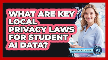What Are Key Local Privacy Laws For Student AI Data?