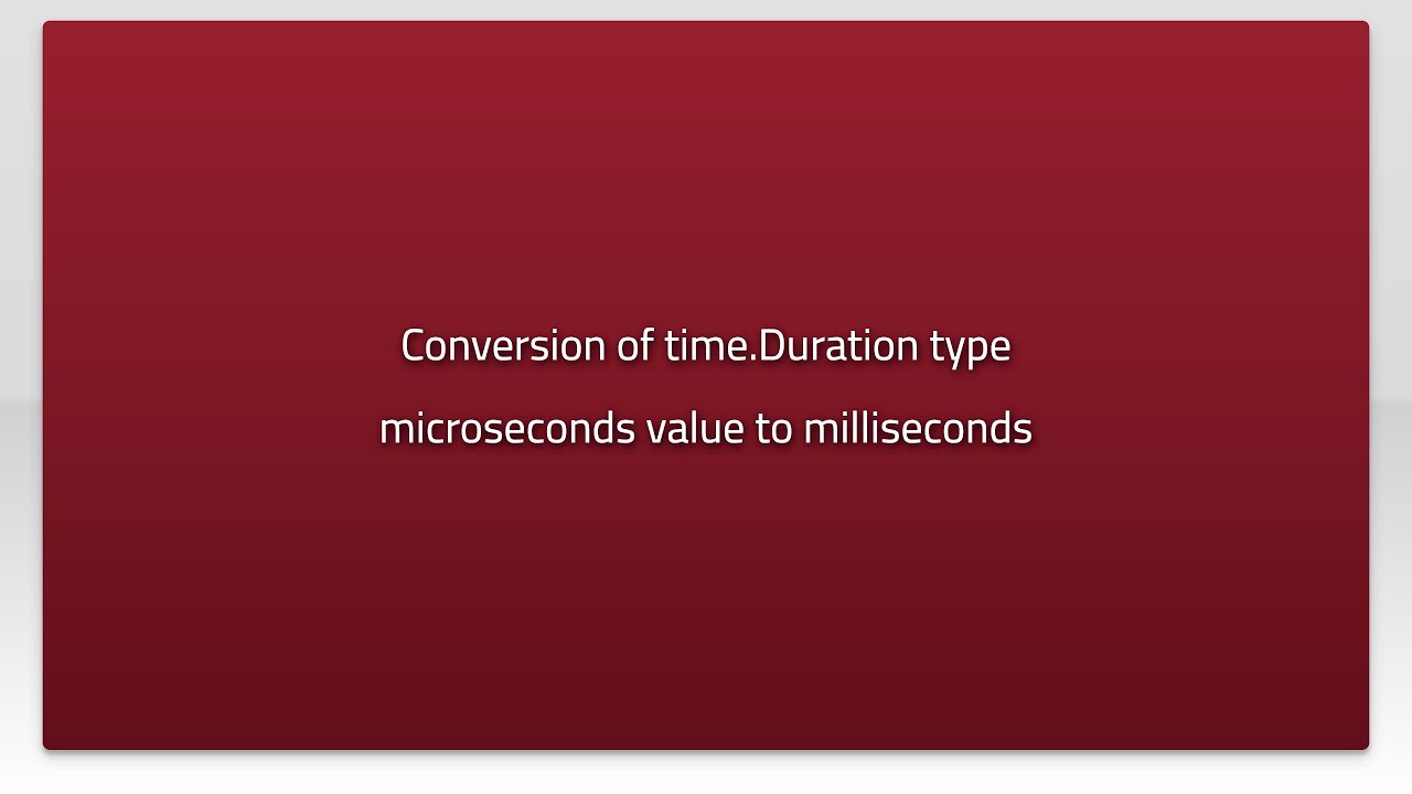 conversion-of-time-duration-type-microseconds-value-to-milliseconds-youtube