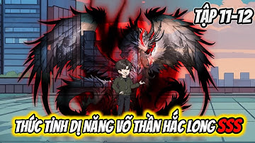Thức Tỉnh Dị Năng Võ Thần Hắc Long SSS | Tập 11- 12 | Cua Lười Rồi