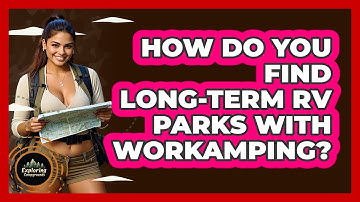 How Do You Find Long-term RV Parks With Workamping? - Exploring Campgrounds