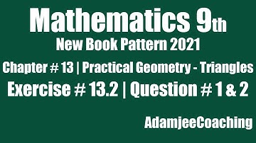Practical Geometry - Triangles Exercise # 13.2 Q.1 & 2 | Unit 9 Mathematics 9th New Pattern 2021
