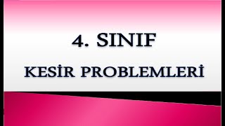 KESİR PROBLEMLERİ 4. SINIF