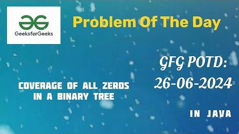 Coverage of all Zeros in a Binary Matrix | GFG POTD | 26-june-24 | 26-06-24
